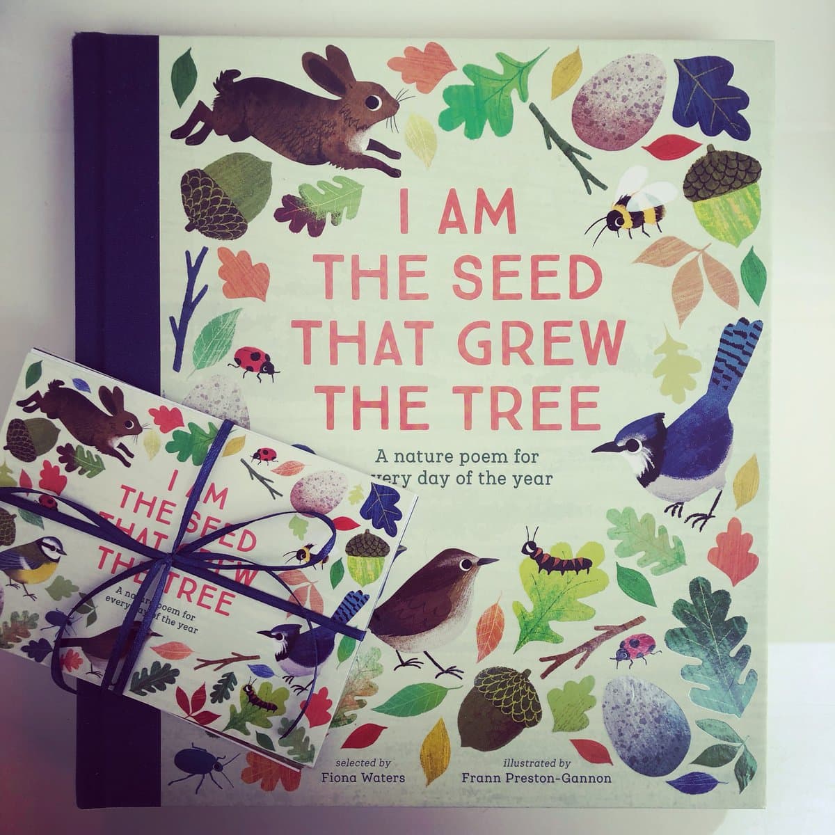 I Am the Seed That Grew the Tree selected by Fiona Waters illustrated by Frann Preston-Gannon (Nosy Crow)